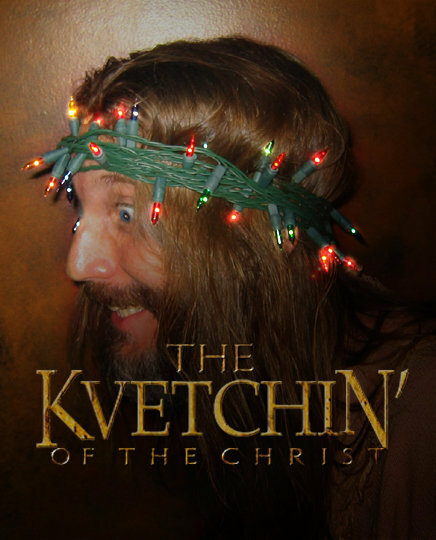 Kvetchin' of the Christ (2004)